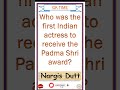 who was the first indian actress to receive the padma shri award shorts filmaward filmindustry