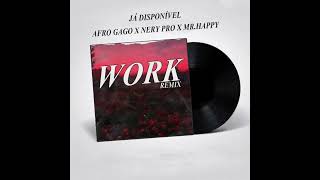 Work - Remix  ( Afro Gago x Nery Pro x Mr. Happy)