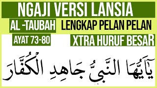 KHUSUS LANSIA BELAJAR NGAJI SURAH AT TAUBAH AYAT 73-80 HURUF EXTRA BESAR DAN PELAN PELAN