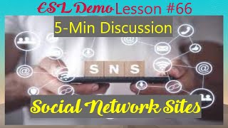 English-ESL Demo Lesson #66; 5 Min Discussion - Social Networking Sites
