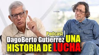 🔴 Dagoberto Gutiérrez UNA HISTORIA DE LUCHA Podcast  | Dagoberto Gutiérrez Y SU PASO por el FMLN