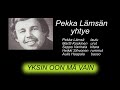 pekka lÄmsÄn yhtye yksin oon mÄ vain