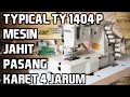 mesin kansai pasang karet? TYPICAL 4 JARUM TY 1404P HIGH SPEED MACHINE | SINAR TOKO TIGA