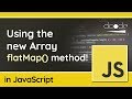 Array flatMap() method in JavaScript! - New in Chrome Update 69