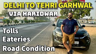 Delhi to Uttarakhand by road | Delhi to tehri dam by road | delhi to uttarakhand by car |