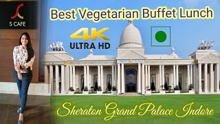 Experiencing Indore's First 5 Star Pure Vegetarian Buffet Lunch@ S Cafe Sheraton Grand Palace Indore