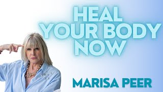 How To Heal Your Body Now | Marisa Peer