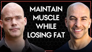 How to preserve muscle while trying to lose body fat | Peter Attia and Luc van Loon