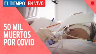 🔴 Colombia supera las 50 mil muertes por coronavirus | Análisis de las cifras en vivo