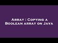 Array : Copying a Boolean array on Java