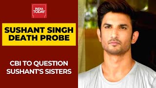 CBI To Question Sushant Singh's Sisters, Priyanka Singh and Meetu