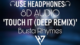 Busta Rhymes - Touch It (Deep Remix) 🎧(8D Audio) 🎧 [Tiktok Remix]