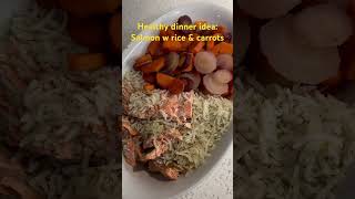 Healthy dinner idea- salmon rice carrots. #healthyfood #quickdinners