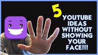 5 Youtube Channel Ideas Without Showing Your Face