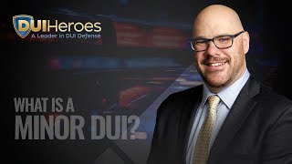 What is a Minor DUI? | 1-800-DUI-HERO