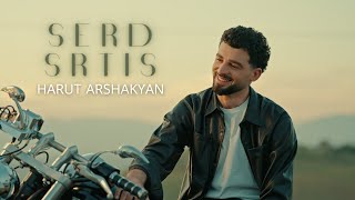 Harut Arshakyan - Serd Srtis (Official Music Video)