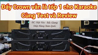 Cục Đẩy Crown vẫn là tốp 1 cho karaoke .Cùng Review và Test Crown XLi 2500