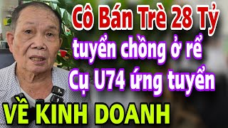 Nghe Tin Cô Bán Trẻ 28 Tỷ Tuyển Chồng Ở Rể Cụ U74 Ứng Tuyển Về Kinh Doanh Cái Kết Sặc Mùi