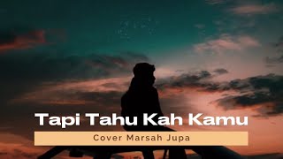 Tapi Tahu Kah Kamu - Dygta Ft Kamasean (Cover Lirik)