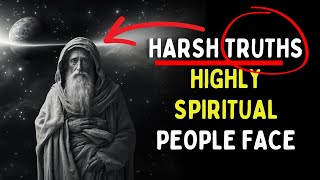 Navigating the Spiritual Journey: 7 Harsh Truths Highly Spiritual People Confront and Conquer