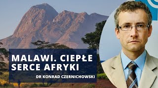 Poznaj piękne Malawi. Jeden z najbiedniejszych krajów na świecie | dr Konrad Czernichowski