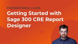 Getting Started with Sage 300 CRE Report Designer