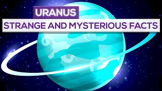 Strange And Mysterious Facts About Uranus!
