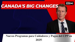 Grandes Cambios en Canadá: Nuevos Programas para Cuidadores y Pagos del CPP en 2025!