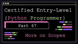 Certified Entry Level Python Programmer - Part 67 - More on Scopes