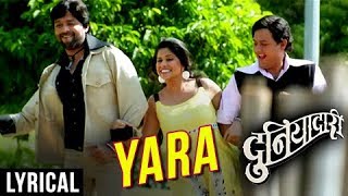 Yara Yara Full Marathi Song | Lyrical | Duniyadari Marathi Movie | Ankush Chaudhari, Swapnil Joshi