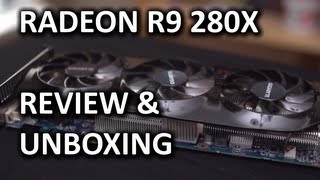 AMD Radeon R9 280X Gigabyte Windforce Unboxing \u0026 Review