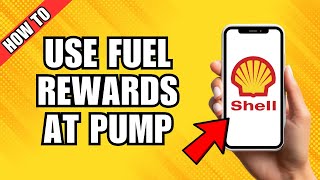 How To Use Shell Fuel Rewards At The Pump