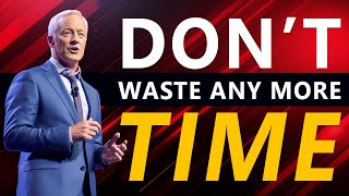 STOP WASTING YOUR TIME | The Most Powerful Life Advice Of Successful People 2023