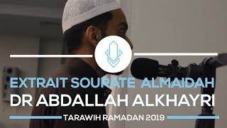 Tarawih Ramadan 2019 - Extrait sourate Al Maidah par Dr Abdallah AlKhayri