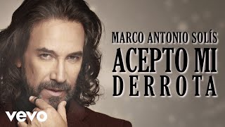 Marco Antonio Solís - Acepto Mi Derrota (Lyric Video)