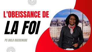 L'obéissance de la foi - Ps Bola Ogedengbe