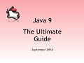 Java 9 - The Ultimate Guide