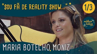 Maria Botelho Moniz - "sou fã de reality show..." - Maluco Beleza (1/3)