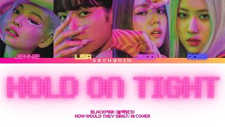 [AI cover/how would they sing?] BLACKPINK - Hold On Tight (by æspa) | color coded lyrics