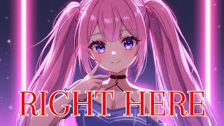 Nightcore - Right Here | Lyrics Video