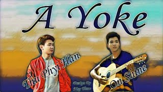 အွန်သျှိုင်း + သုပြည့်ဟန် - အရုပ်_A Yoke (ON SHINE) (Thu Phyi Han)