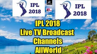 IPL 2018 : Live Broadcast TV Channel List All world IPL 11 2018