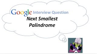 Coding Interview Question: Next Smallest Palindrome [Logicmojo.com]