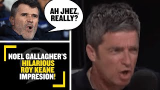 "ROY KEANE!" 🤣 Noel Gallagher does hilarious impression of Roy Keane
