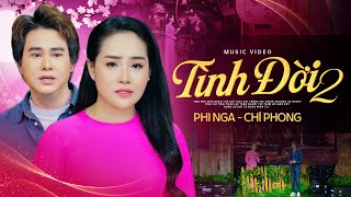 Tình Đời 2 - Phi Nga & Chí Phong | Song Ca Bolero Để Đời (Official MV)