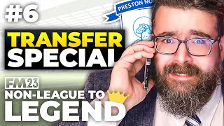 HUGE TRANSFER WINDOW! | Part 6 | PRESTON | Non-League to Legend FM23