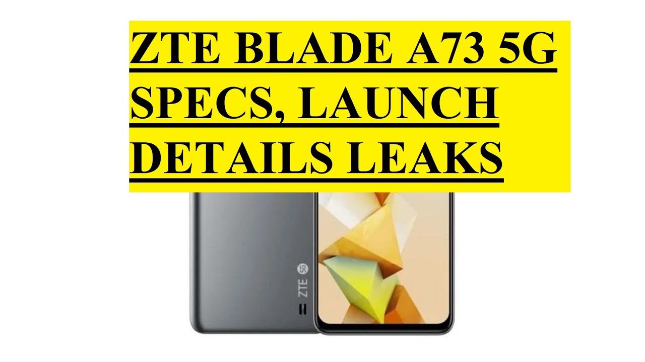 ZTE BLADE A73 5G SPECS, LAUNCH DETAILS LEAKS - YouTube