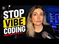 Stop Vibe Coding (It’s Ruining Beginner Developers)