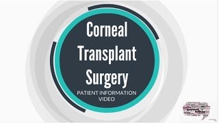 Corneal Transplant Surgery: A Patient Information Video