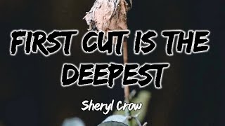 First Cut is the Deepest - Sheryl Crow (Lyrics)